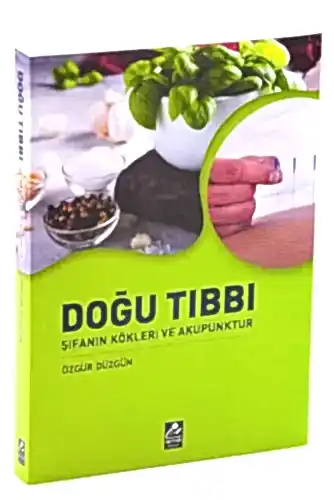 Doğu Tıbbı - Şifanın Kökleri ve Akupunktur - 1