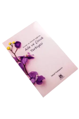 Kuran ve Sünnet Işığında Aile ve Çocuk Terbiyesi - Fıkıh Mektebi (1)